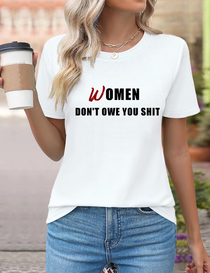 Women Don't Owe You Shit Equality Equality Day T-Shirt