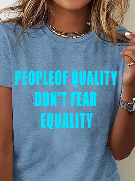 People Of Quality Don't Fear Equality Equality  Equality Day T-Shirt