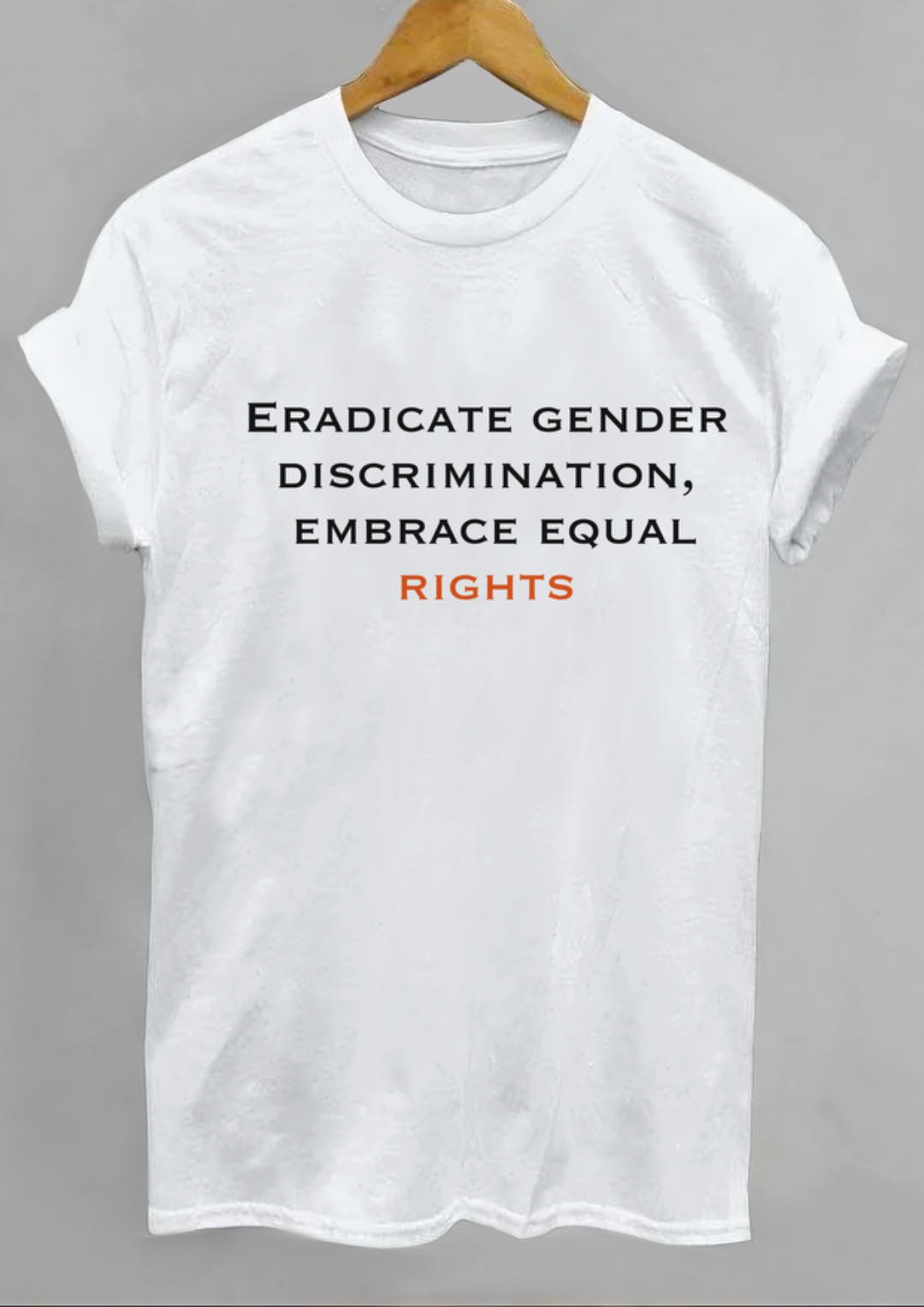 Eradicate gender discrimination,embrace equal rights Empowerment Equality Day Empowerment T-Shirt