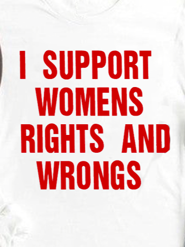 I Support Womens Rights And Wrongs Empowerment Equality Day T-Shirt