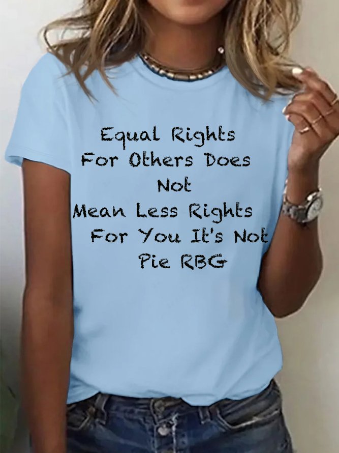 Equal Rights For Others Does Not Mean Less Rights For You It's Not Pie RBG  Equality  Equality Day T-Shirt