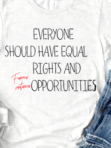 Everyone should have equal rights and opportunities Equality  Equality DayT-Shirt