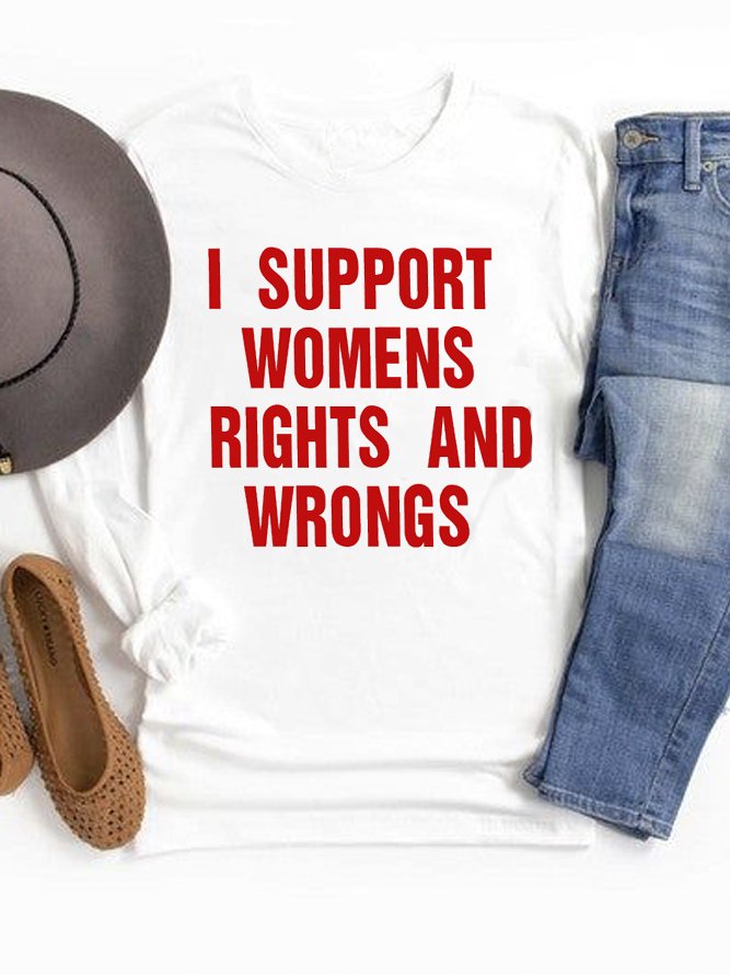 I Support Womens Rights And Wrongs Empowerment Equality Day T-Shirt