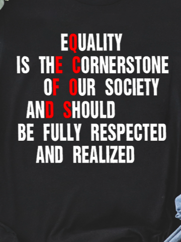 Equality is the cornerstone of our society and should be fully respected and realized Empowerment Equality Day T-Shirt