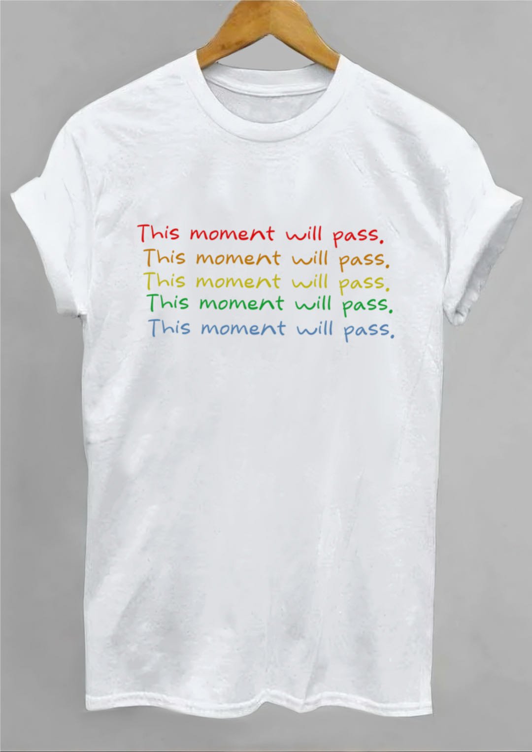 This moment will pass GAD  T-Shirt