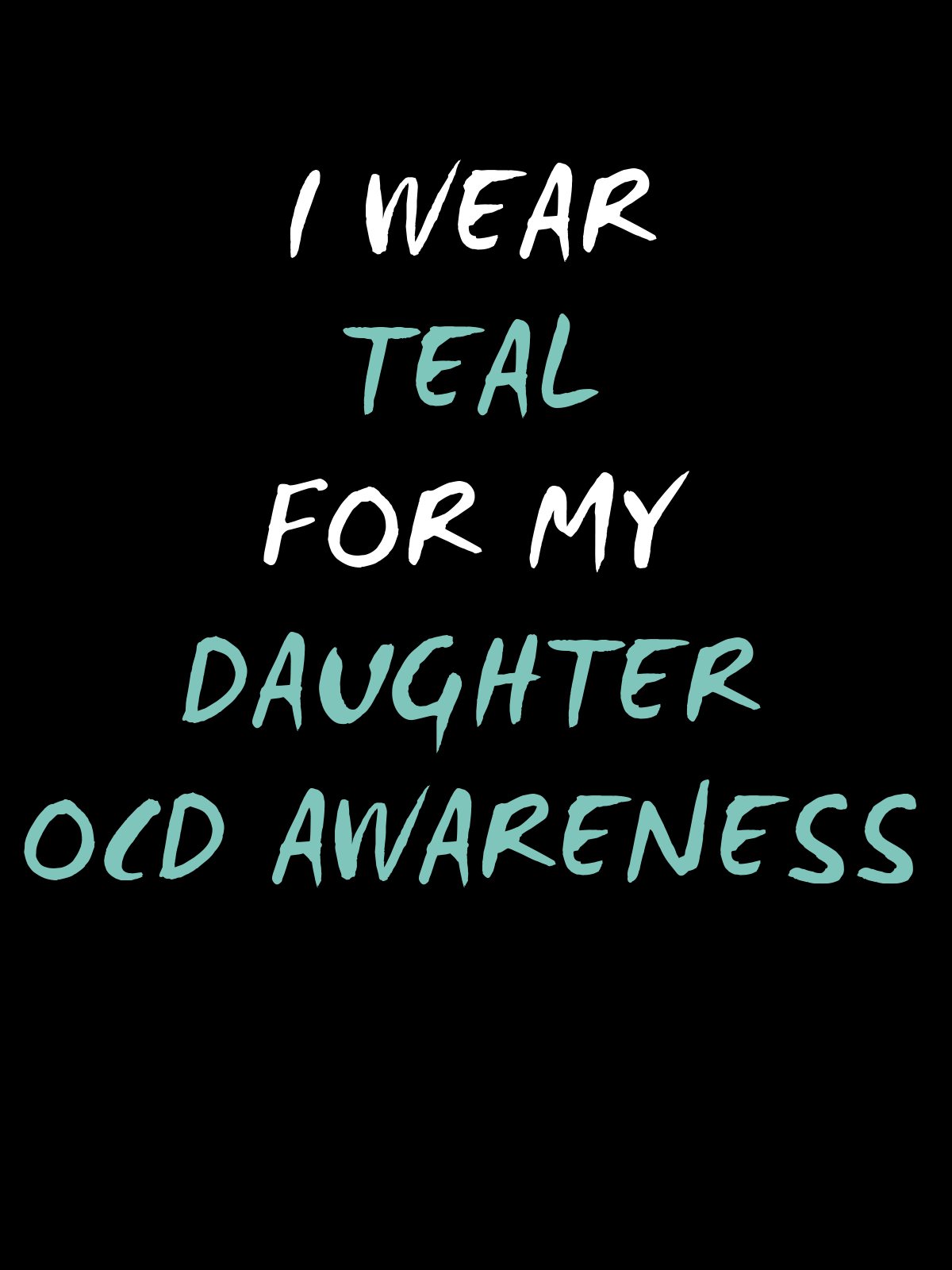 I Wear Teal For My Daughter OCD Awareness OCD T-Shirt