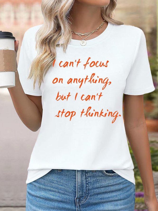 I can't focus on anything, but I can't stop thinking GAD  T-Shirt