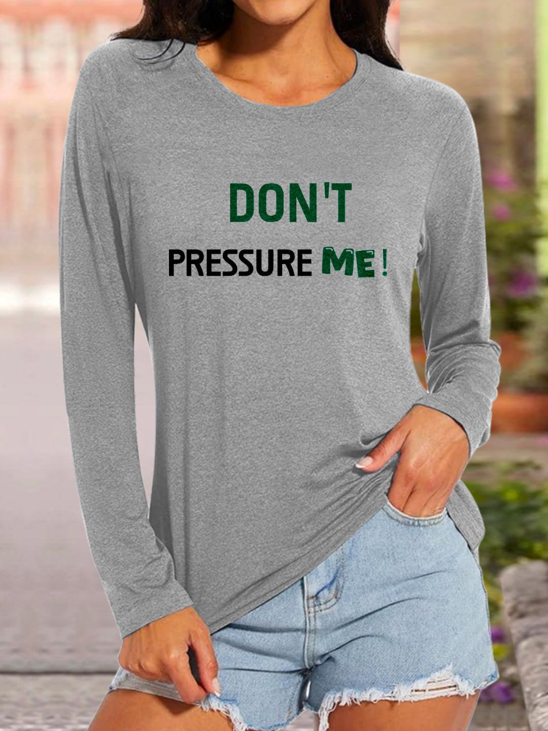 Don't pressure me GAD T-Shirt