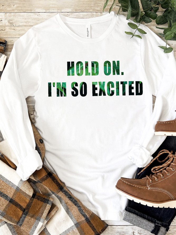 Hold on. I'm so excited GAD  T-Shirt