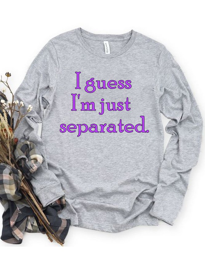 I guess I'm just separated GAD  T-Shirt