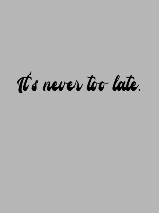 It's never too late GAD T-Shirt