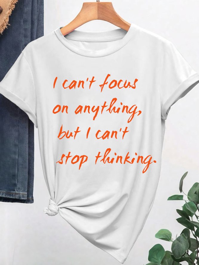 I can't focus on anything, but I can't stop thinking GAD  T-Shirt