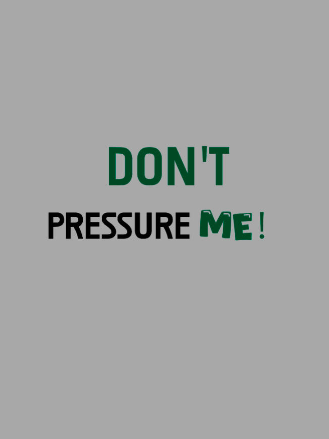 Don't pressure me GAD T-Shirt