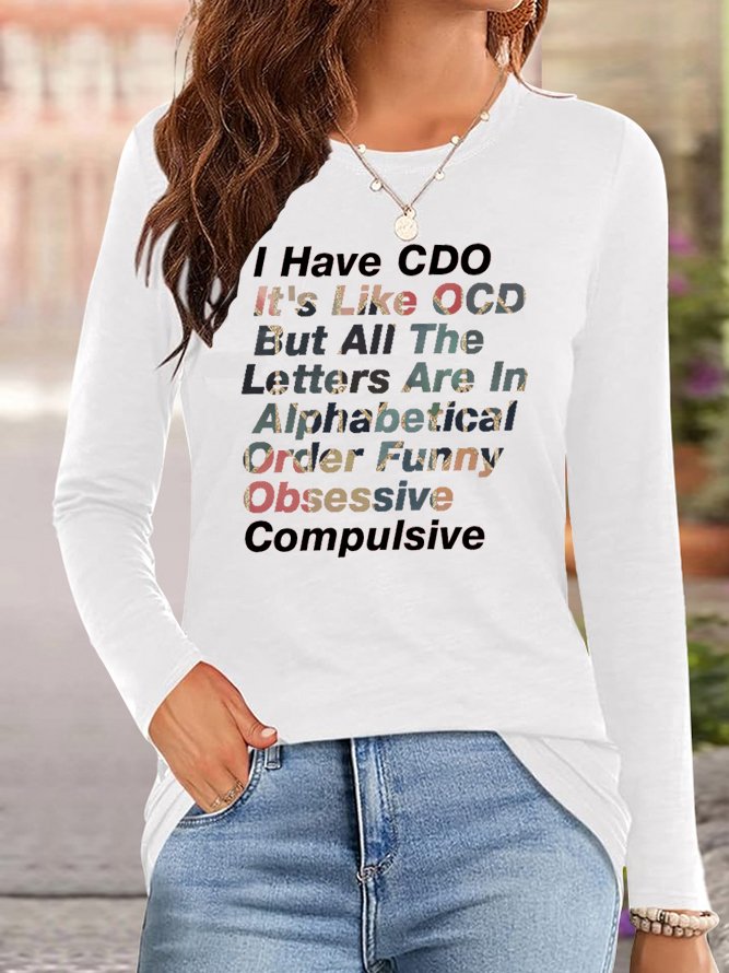 I Have CDO It's Like OCD But All The Letters Are In Alphabetical Order Funny Obsessive Compulsive OCD T-Shirt