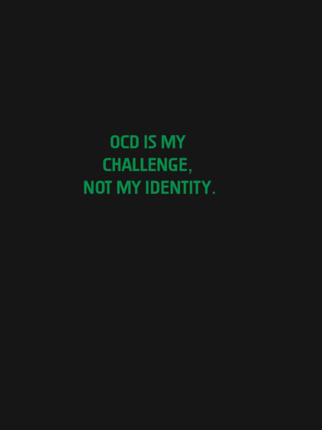 OCD is my challenge, not my identity. OCD  T-Shirt