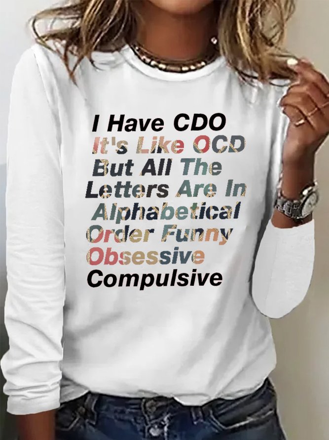 I Have CDO It's Like OCD But All The Letters Are In Alphabetical Order Funny Obsessive Compulsive OCD T-Shirt