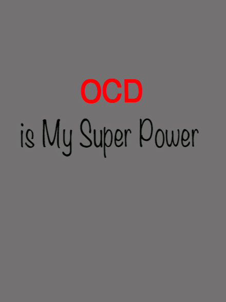 OCD is My Super Power OCD T-Shirt