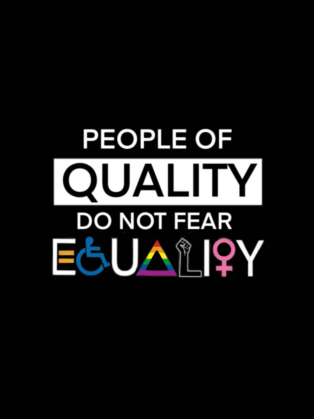 PEOPLE OF QUALITY DO NOT FEAR EGUALIY  Equality Day T-Shirt