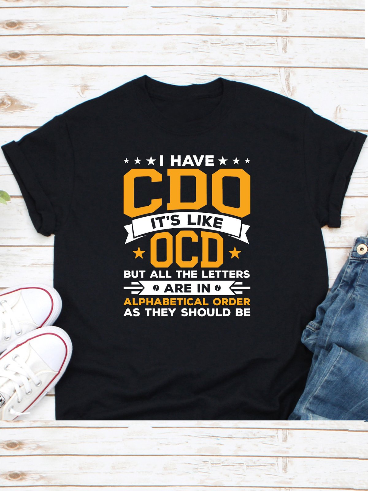 i have cdo it's like ocd but all the letters are in alphabetical order  OCD T-Shirt