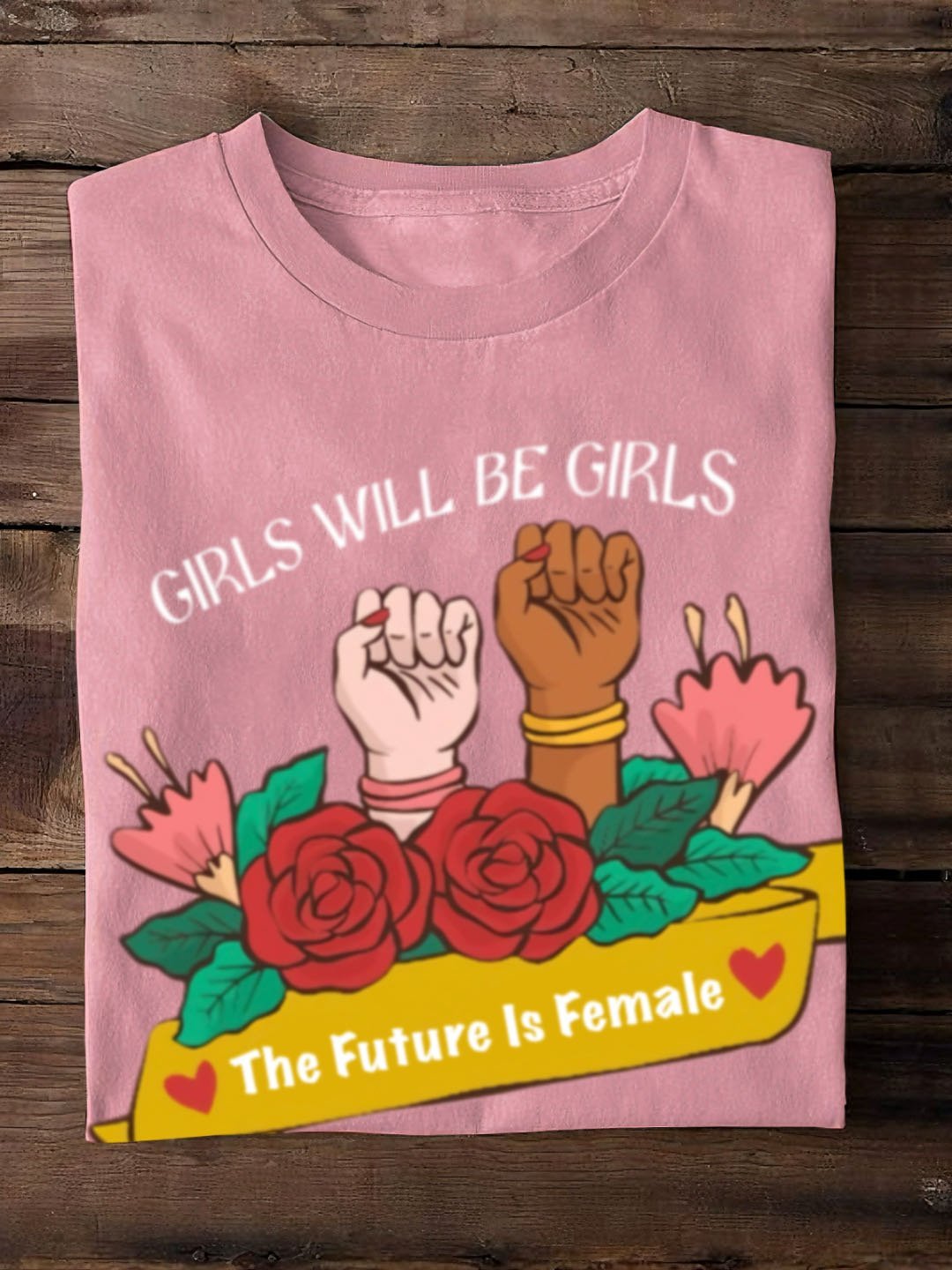 GIRLS WILL BE GIRLS，The Future Is Female Empowerment	Equality Day T-Shirt