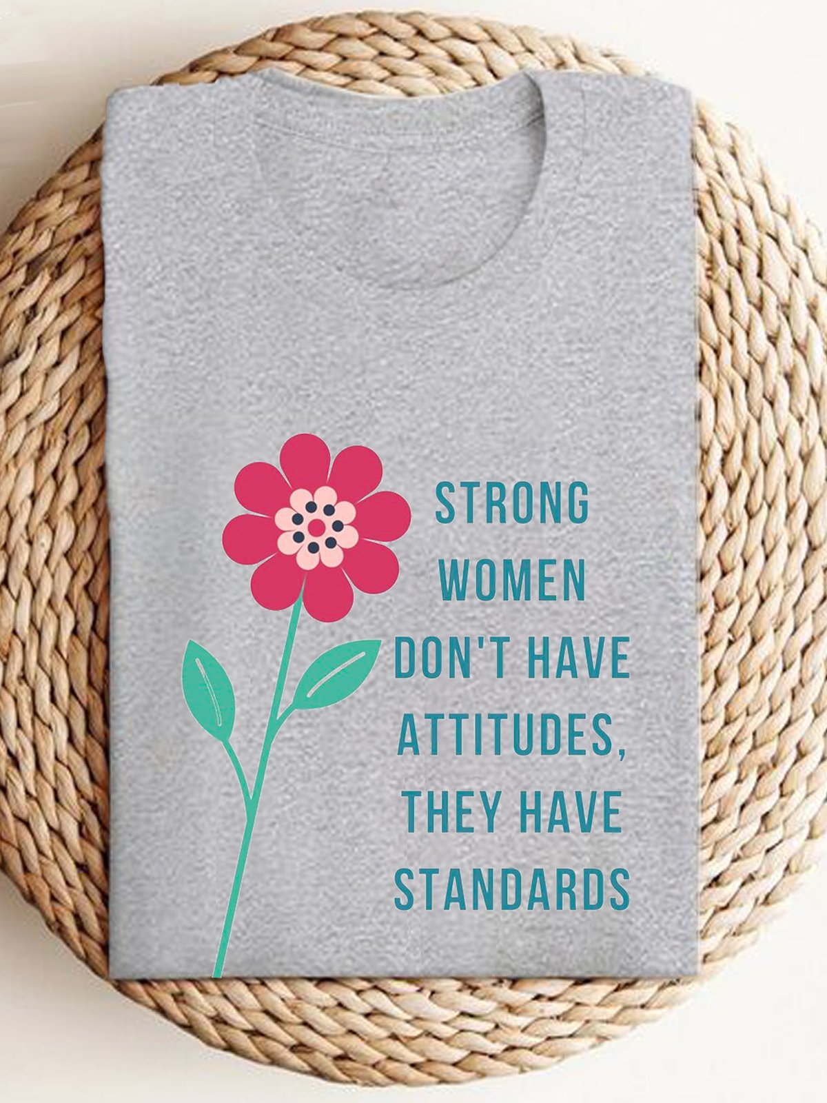 strong wommen don't have attitudes they have standards Empowerment Equality Day T-Shirt