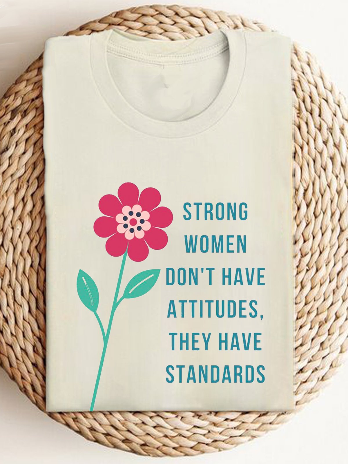 strong wommen don't have attitudes they have standards Empowerment Equality Day T-Shirt