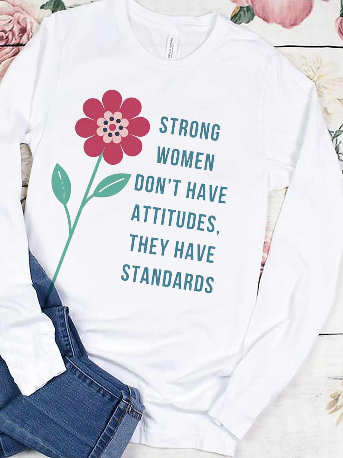 strong wommen don't have attitudes they have standards Empowerment Equality Day T-Shirt