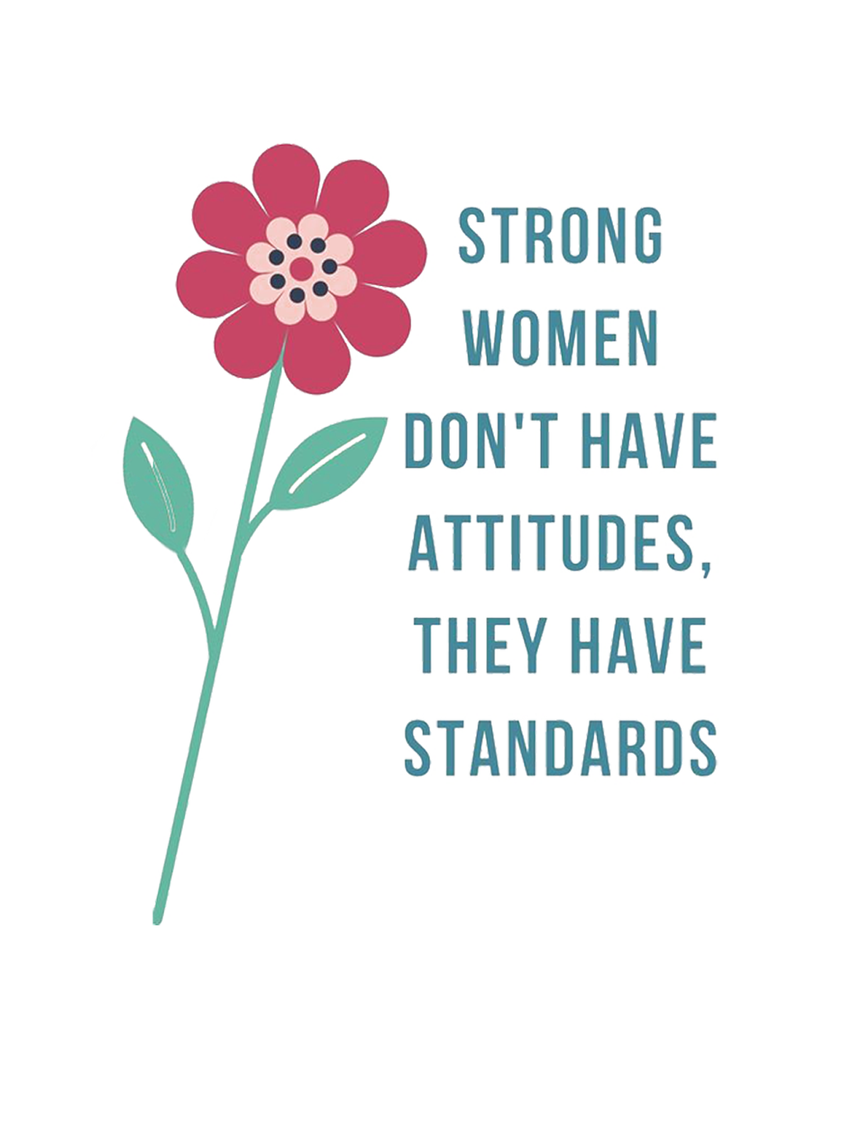 strong wommen don't have attitudes they have standards Empowerment Equality Day T-Shirt