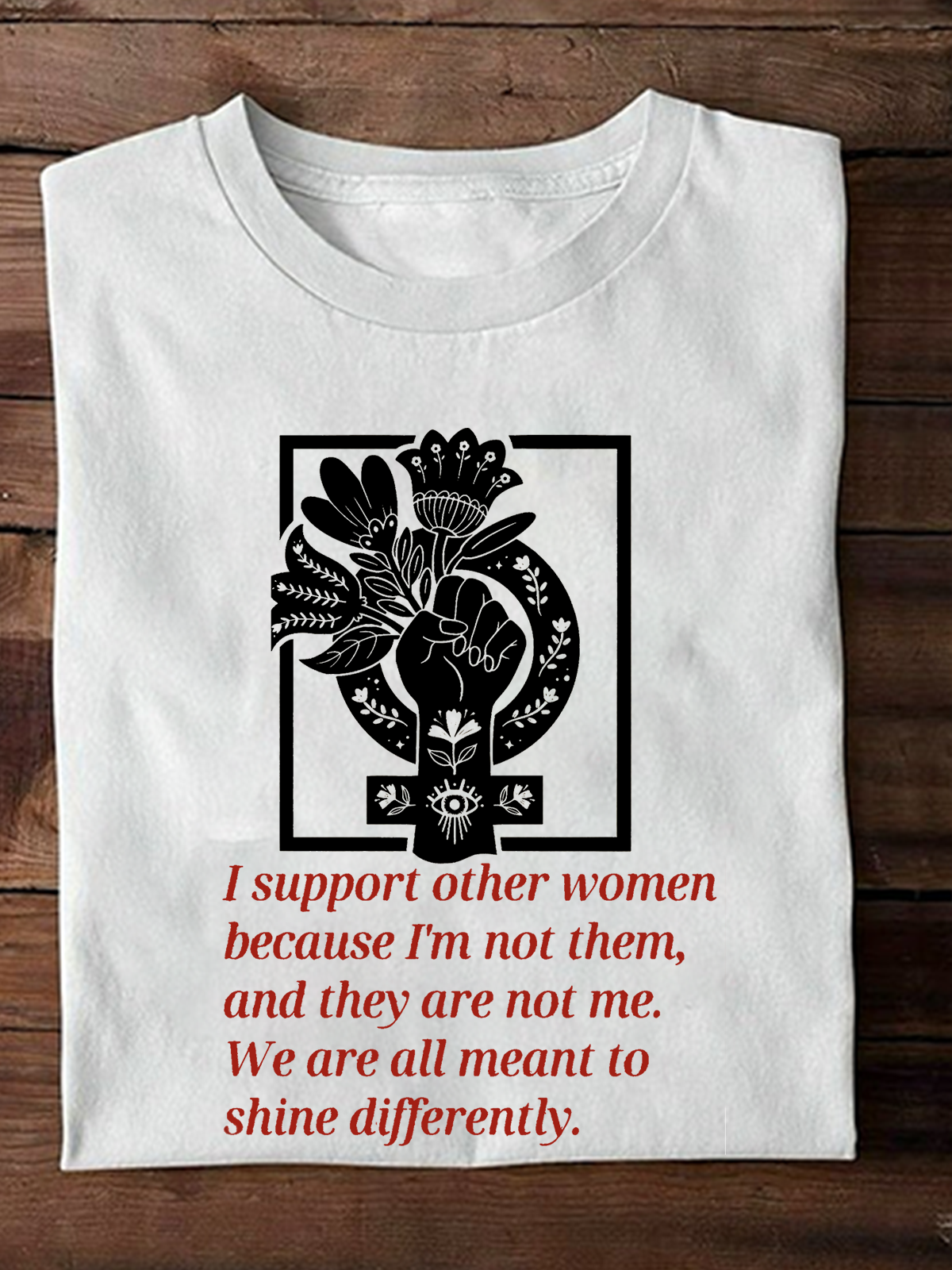 I Support Other Women,Because I'm Not Them Empowerment Equality Day T-Shirt