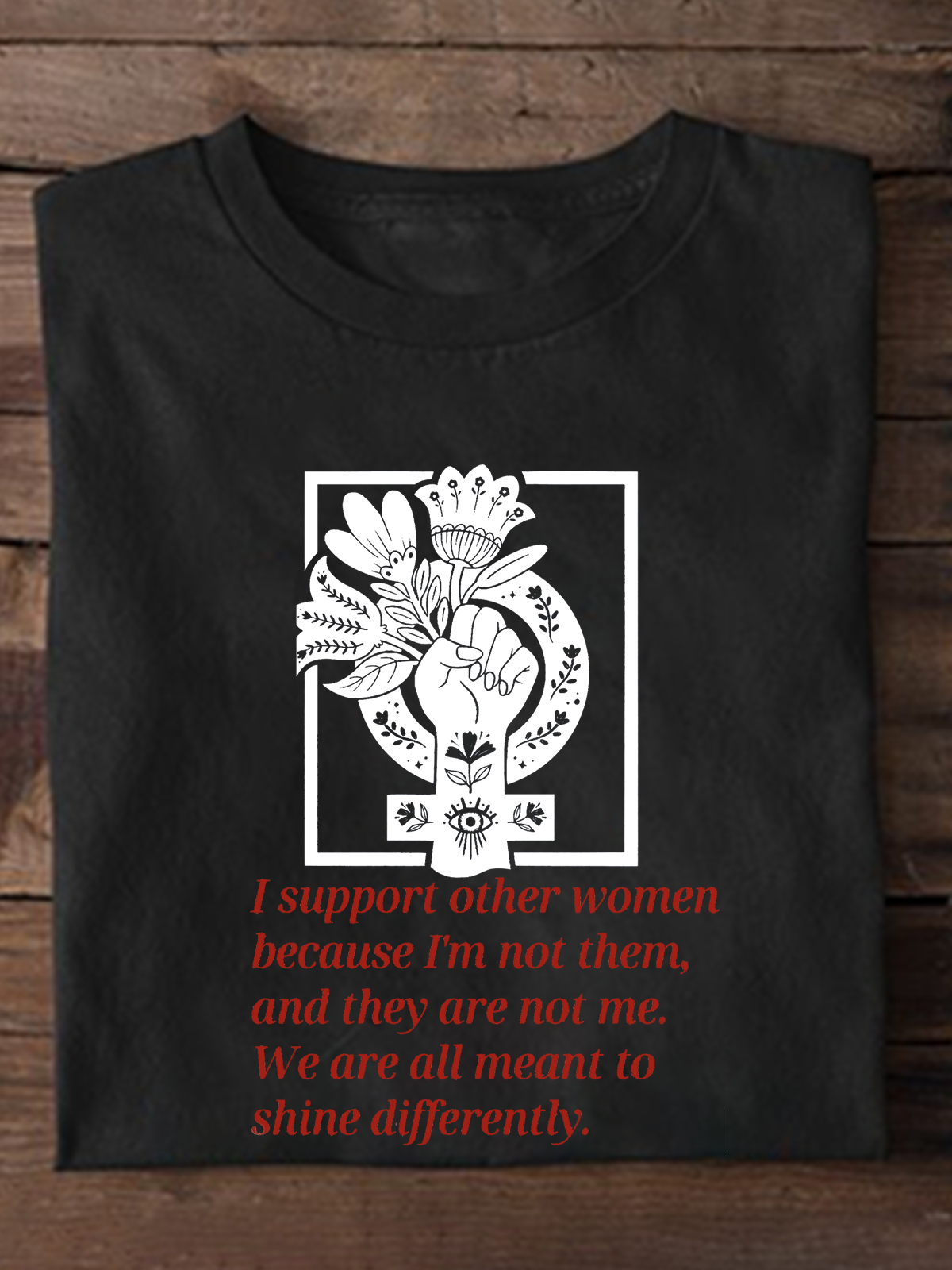 I Support Other Women,Because I'm Not Them Empowerment Equality Day T-Shirt