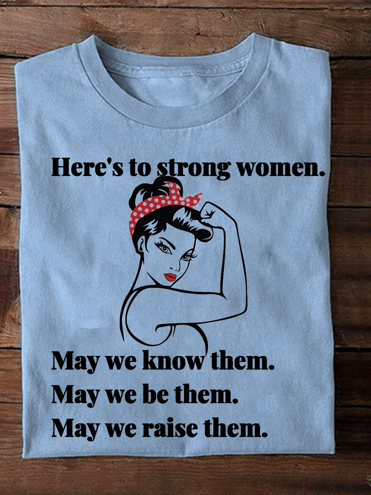 Here's To Strong Women Empowerment Equality Day T-Shirt